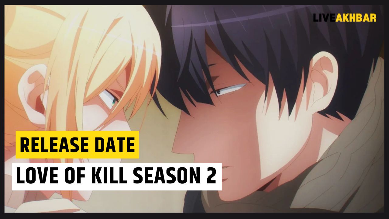 Love of Kill Season 2 release date predictions
